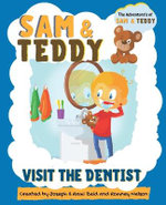 Sam and Teddy Visit the Dentist Sam and Teddy Visit the Dentist