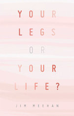 Your Legs or Your Life?
