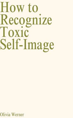 How to Recognize Toxic Self-Image