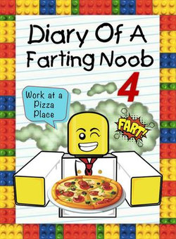 Diary Of A Farting Noob 4: Work At A Pizza Place