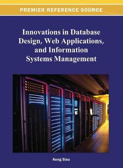 Innovations in Database Design, Web Applications, and Information Systems Management Innovations in Database Design, Web Applications, and Information Systems Management