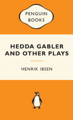 Hedda Gabler and Other Plays: Popular Penguins