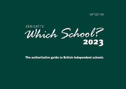 Which School? 2023: the Authoritative Guide to British Independent Schoo