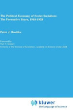 The Political Economy of Soviet Socialism: the Formative Years, 1918-1928