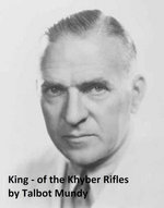 King -- of the Khyber Rifles, a Romance of Adventure