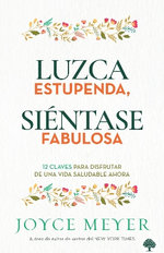 Luzca estupenda, sientase fabulosa: 12 claves para disfrutar de una vida saludable ahora / Look Great, Feel Great: 12 Keys to Enjoying a Healthy Life Now