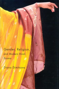 Gender, Religion, and Modern Hindi Drama Gender, Religion, and Modern Hindi Drama