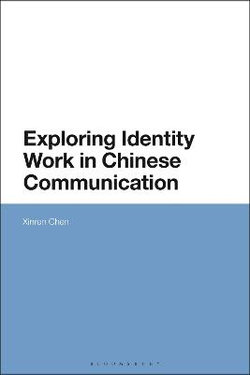 Exploring Identity Work in Chinese Communication Exploring Identity Work in Chinese Communication