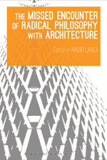 The Missed Encounter of Radical Philosophy with Architecture