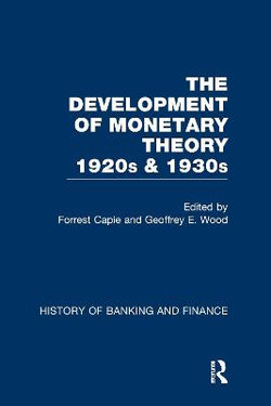 The Development of Monetary Theory, 1920s and 1930s The Development of Monetary Theory, 1920s and 1930s