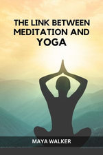 THE LINK BETWEEN MEDITATION AND YOGA
