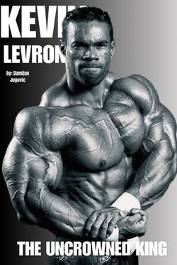 Kevin Levrone - The Uncrowned King