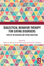 Dialectical Behavior Therapy for Eating Disorders Dialectical Behavior Therapy for Eating Disorders