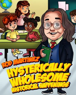 Hysterically Wholesome Historical Happenings Hysterically Wholesome Historical Happenings