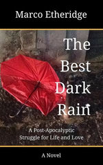 The Best Dark Rain: A Post-Apocalyptic Struggle for Life and Love