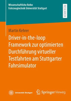 Driver-in-the-loop Framework zur optimierten Durchfuehrung virtueller Testfahrten am Stuttgarter Fahrsimulator
