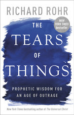 The Tears of Things - Prophetic Wisdom for an Age of Outrage