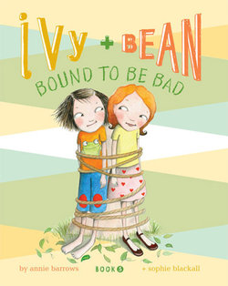 Ivy and Bean #5: Bound to be Bad