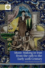 Music Making in Iran from the 15th to the Early 20th Century