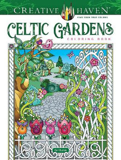 Creative Haven Celtic Gardens Coloring Book