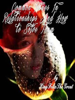 Common Issues In Relationships And How to Solve Them Common Issues In Relationships And How to Solve Them