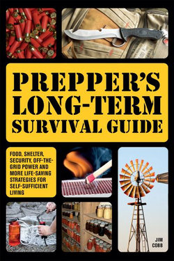 Prepper's Long-Term Survival Guide Prepper's Long-Term Survival Guide