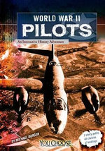 You Choose World War II World War II Pilots an Interactive History Adventure