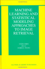 Machine Learning and Statistical Modeling Approaches to Image Retrieval