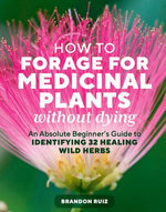 How to Forage for Medicinal Plants without Dying