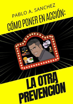 CÓmo Llevar a la AcciÓn ¡la Otra PrevenciÓn!
