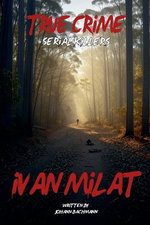 True Crime Serial Killers Ivan Milat