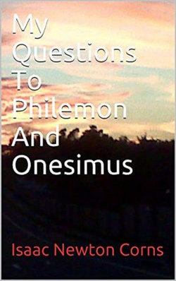 My Question to Philemon and Onesimus