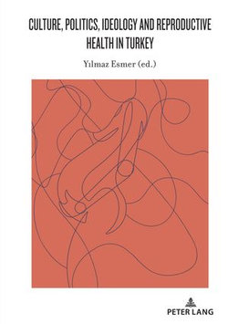 Culture, Politics, Ideology and Reproductive Health in Turkey