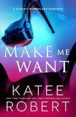 Make Me Want: A Scorching Workplace Romance