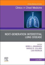 Next-Generation Interstitial Lung Disease, An Issue of Clinics in Chest Medicine: Volume 42-2