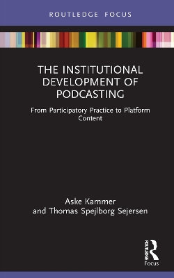 The Institutional Development of Podcasting The Institutional Development of Podcasting