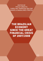 The Brazilian Economy since the Great Financial Crisis of 2007/2008