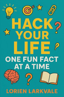 Hack Your Life: One Fun Fact at a Time