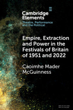 Empire, Extraction and Power in the Festivals of Britain of 1951 and 2022