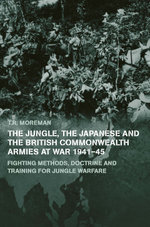 The Jungle, Japanese and the British Commonwealth Armies at War, 1941-45