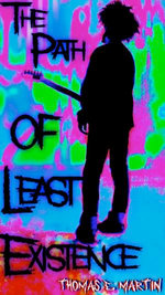 The Path Of Least Existence