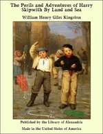 The Perils and Adventures of Harry Skipwith By Land and Sea