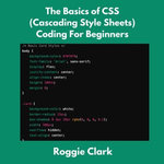 The Basics of CSS (Cascading Style Sheets) Coding For Beginners