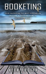 Booketing: Book marketing for self-publishing success. A writer’s guide to promoting books. Write Free Book Series