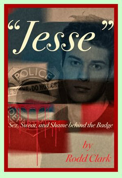 Jesse: sex, sweat and shame behind the badge
