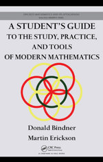 A Student's Guide to the Study, Practice, and Tools of Modern Mathematics