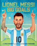 Lionel Messi: Big Goals, A Biography