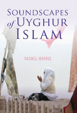 Soundscapes of Uyghur Islam Soundscapes of Uyghur Islam