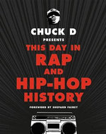 Chuck D Presents This Day in Rap and Hip-Hop History