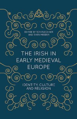 The Irish in Early Medieval Europe The Irish in Early Medieval Europe